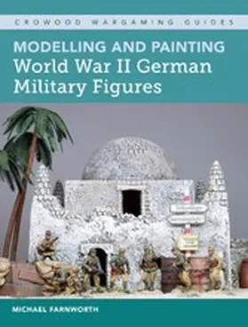 Farnworth |  Modelling and Painting World War II German Military Figures | eBook | Sack Fachmedien