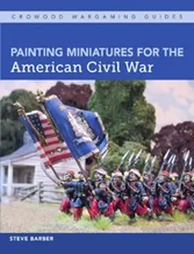 Barber |  Painting Miniatures for the American Civil War | eBook | Sack Fachmedien