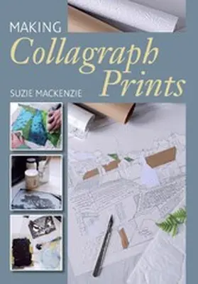 MacKenzie |  Making Collagraph Prints | eBook | Sack Fachmedien