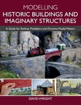 Wright |  Modelling Historic Buildings and Imaginary Structures | eBook | Sack Fachmedien