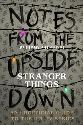 Adams |  Notes From the Upside Down - Inside the World of Stranger Things | Buch |  Sack Fachmedien