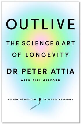 Attia / Gifford |  Outlive | Buch |  Sack Fachmedien