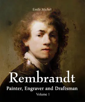 Michel | Rembrandt - Painter, Engraver and Draftsman - Volume 1 | E-Book | www.sack.de