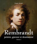 Michel |  Rembrandt - Peintre, graveur et dessinateur - Volume I | eBook | Sack Fachmedien