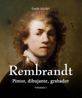 Michel | Rembrandt - Pintor, dibujante, grabador - Volumen I | E-Book | sack.de