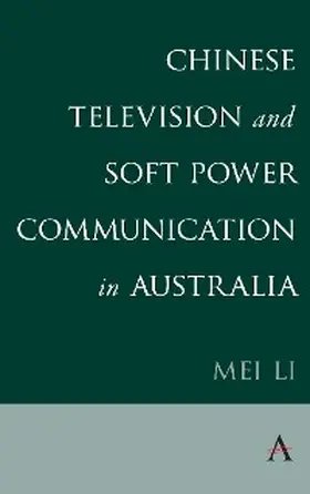 Li |  Chinese Television and Soft Power Communication in Australia | eBook | Sack Fachmedien