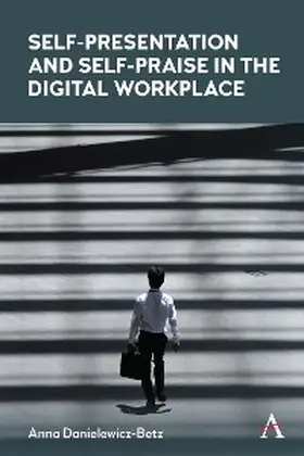 Danielewicz-Betz |  Self-Presentation and Self-Praise in the Digital Workplace | eBook | Sack Fachmedien