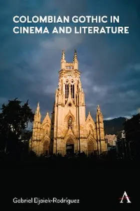 Eljaiek-Rodriguez |  Colombian Gothic in Cinema and Literature | eBook | Sack Fachmedien