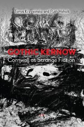 Heholt / Krzywinska |  Gothic Kernow: Cornwall as Strange Fiction | eBook | Sack Fachmedien