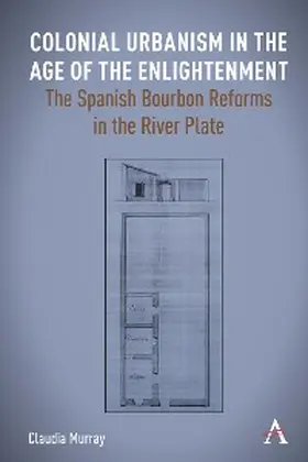 Murray |  Colonial Urbanism in the Age of the Enlightenment | eBook | Sack Fachmedien