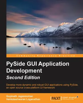 Loganathan / Jaganmohan |  Pyside GUI Application Development- Second Edition | eBook | Sack Fachmedien