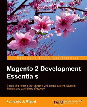 J Miguel |  Magento 2 Development Essentials | eBook | Sack Fachmedien