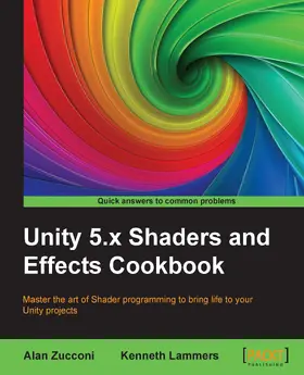 Zucconi |  Unity 5.x Shaders and Effects Cookbook | eBook | Sack Fachmedien