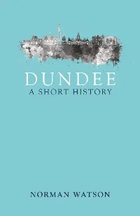 Watson |  Dundee: A Short History | eBook | Sack Fachmedien