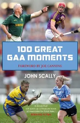 Scally |  100 Great GAA Moments | eBook | Sack Fachmedien