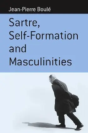 Boulé |  Sartre, Self-formation and Masculinities | eBook | Sack Fachmedien