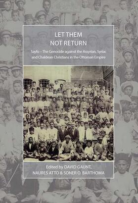 Gaunt / Atto / Barthoma |  Let Them Not Return: Sayfo - The Genocide Against the Assyrian, Syriac, and Chaldean Christians in the Ottoman Empire | eBook | Sack Fachmedien