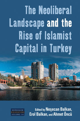 Balkan / Öncü | Neoliberal Landscape and the Rise of Islamist Capital in Turkey | Buch | 978-1-78533-527-3 | sack.de