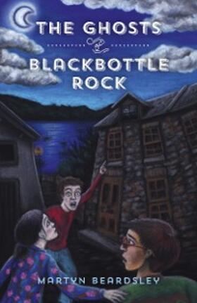 Beardsley |  The Ghosts of Blackbottle Rock | eBook | Sack Fachmedien