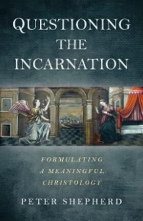 Shepherd |  Questioning the Incarnation | eBook | Sack Fachmedien
