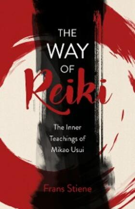 Stiene |  Way of Reiki - The Inner Teachings of Mikao Usui | eBook | Sack Fachmedien