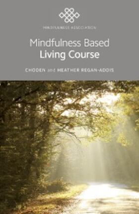 Choden / Regan-Addis |  Mindfulness Based Living Course | eBook | Sack Fachmedien