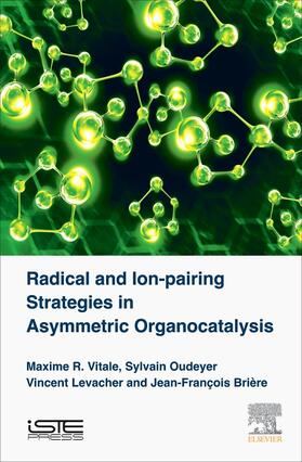 Vitale / Oudeyer / Levacher | Radical and Ion-Pairing Strategies in Asymmetric Organocatalysis | Buch | 978-1-78548-127-7 | sack.de