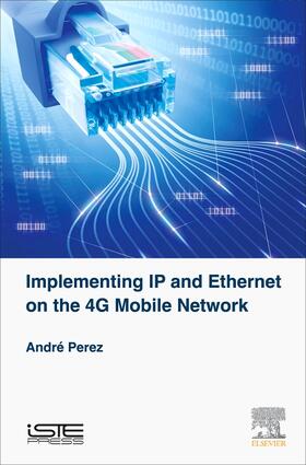 Perez | Implementing IP and Ethernet on the 4G Mobile Network | Buch | 978-1-78548-238-0 | sack.de