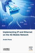 Perez |  Implementing IP and Ethernet on the 4G Mobile Network | Buch |  Sack Fachmedien