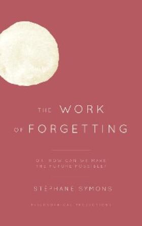 Symons |  The Work of Forgetting | eBook | Sack Fachmedien