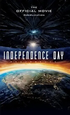 Irvine |  Independence Day Resurgence - The Official Movie Novelization | eBook | Sack Fachmedien