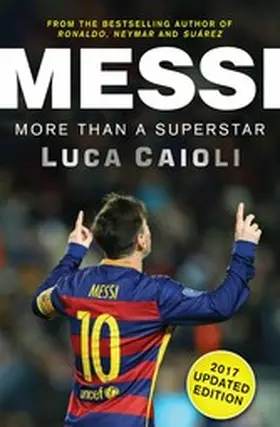 Caioli |  Messi - 2017 Updated Edition Messi - 2017 Updated Edition | eBook | Sack Fachmedien