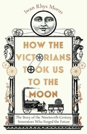 Rhys Morus |  How the Victorians Took Us to the Moon | eBook | Sack Fachmedien