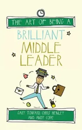 Toward / Henley / Cope |  The Art of Being a Brilliant Middle Leader | eBook | Sack Fachmedien