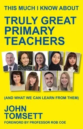Tomsett |  This Much I Know About Truly Great Primary Teachers | eBook | Sack Fachmedien