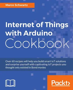 Schwartz |  Internet of Things with Arduino Cookbook | eBook | Sack Fachmedien