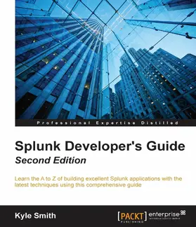 Smith |  Splunk Developer's Guide - Second Edition | eBook | Sack Fachmedien