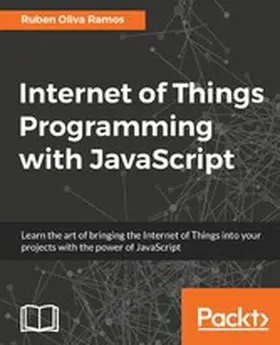 Oliva Ramos / Wilson |  Internet of Things Programming with JavaScript | eBook | Sack Fachmedien