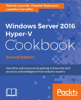 Lownds / Nemnom / Carvalho |  Windows Server 2016 Hyper-V Cookbook | eBook | Sack Fachmedien