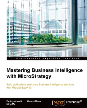Anoshin / Rana / Ma |  Mastering Business Intelligence with MicroStrategy | eBook | Sack Fachmedien