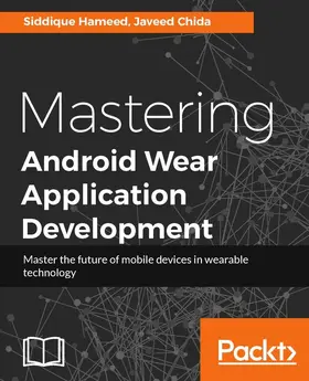 Hameed / Casagranda / Chida |  Mastering Android Wear Application Development | eBook | Sack Fachmedien