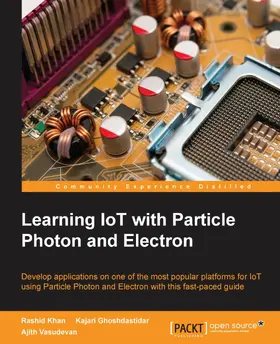 Vasudevan / Khan / Ghoshdastidar |  Learning IoT with Particle Photon and Electron | eBook | Sack Fachmedien