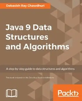 Ray Chawdhuri |  Java 9 Data Structures and Algorithms | eBook | Sack Fachmedien