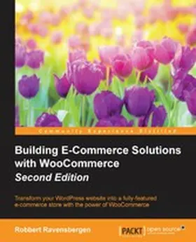 Ravensbergen |  Building E-Commerce Solutions with WooCommerce - Second Edition | eBook | Sack Fachmedien