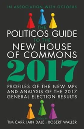 Carr / Waller / Dale |  The Politicos Guide to the New House of Commons 2017 | eBook | Sack Fachmedien