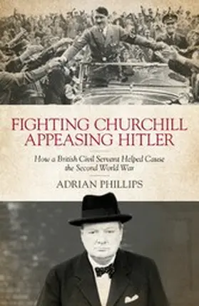 Phillips |  Fighting Churchill, Appeasing Hitler | eBook | Sack Fachmedien