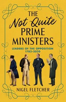 Fletcher |  The Not Quite Prime Ministers | eBook | Sack Fachmedien