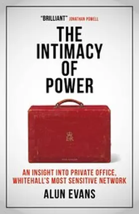 Evans |  The Intimacy of Power: An insight into private office, Whitehall's most sensitive network | eBook | Sack Fachmedien