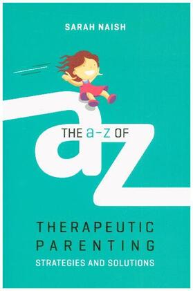 Naish |  The A-Z of Therapeutic Parenting | Buch |  Sack Fachmedien