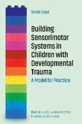 Lloyd |  Building Sensorimotor Systems in Children with Developmental Trauma | eBook | Sack Fachmedien